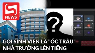 Thầy giáo Bách khoa gọi sinh viên là "óc trâu", mắng té tát khi không làm đúng bài
