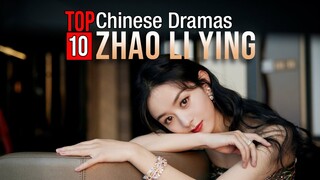 Top 10 Zhao Li Ying Drama List | Zanilia Zhao drama series eng sub