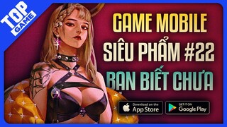 Top Game Android – IOS Mới Toanh #22 – Siêu Phẩm Game Mobile Không Được Bỏ Qua 2022