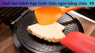 Cách làm bánh Kẹp Cuốn Giòn ngon bằng chảo  #8