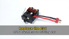 Replace the ESC - 1/16 brushless rc drifting car
