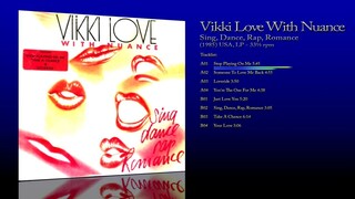 Vikki Love With Nuance (1985) Sing, Dance, Rap, Romance [LP - 33⅓ RPM]