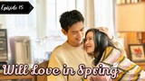 Will Love in Spring (2024) Esub Episode 15