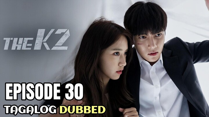 The K2 Episode 30 Tagalog Dubbed