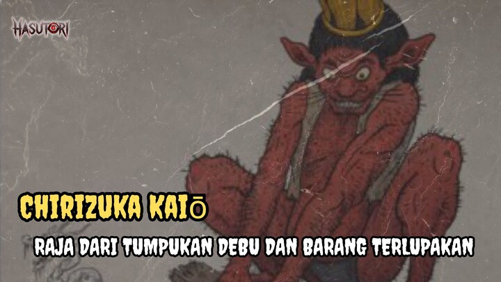 STORY #17: Chirizuka Kaiō — Raja dari Tumpukan Debu dan Barang Terlupakan
