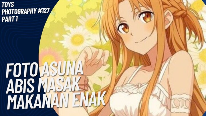 Duhh Asuna Masak Makanan Enak Nih😚🤭 | Toys Photography #127 (Part 1)