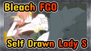 [Bleach/FGO] Self-Drawn Lady S