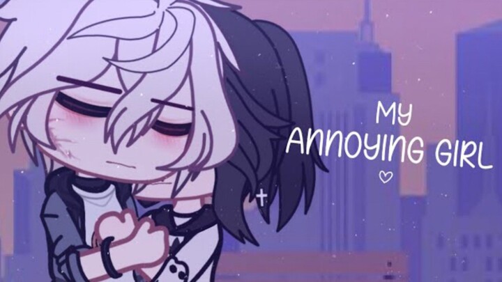 • My Annoying girl • //GCMM - Gacha Movie// Gacha Club