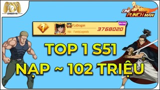 One Punch Man: The Strongest VNG: 248: (ĐÃ BÁN) S51 TOP 1 NẠP ~ 102 TRIỆU GIÁ 5,5 TRIỆU NHIỀU KỶ VẬT