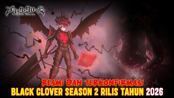 RESMI❗ANIME BLACK CLOVER SEASON 2 TAYANG TAHUN 2026❗BULAN INI RILIS KEY VISUAL DAN TEASER PERTAMA❗