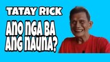 Tatay Rick: Ano nga ba ang nauna?