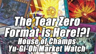 The Tear Zero Format is Here! House of Champs Yu-Gi-Oh Market Watch