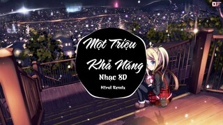 MỘT TRIỆU KHẢ NĂNG 8D REMIX HTROL | NHẠC TIKTOK 8D REMIX NHỚ ĐEO TAI NGHE