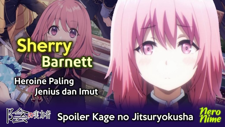 Sherry Barnett, Heroine Paling Jenius dan Imut | Spoiler Kage no Jitsuryokusha