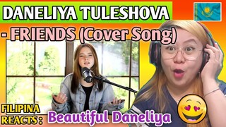 DANELIYA TULESHOVA - FRIENDS (Cover Song) || FILIPINA REACTS