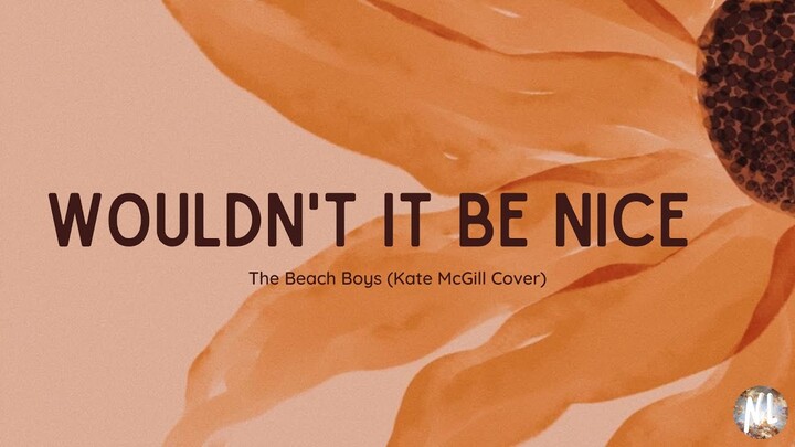 Wouldn't It Be Nice - The Beach Boys (Cover by Kate McGill) (Lyric Video)
