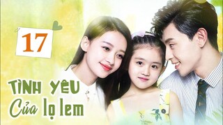 TÌNH YÊU CỦA LỌ LEM - Tập 17 | Siêu Phẩm Ngôn Tình Trung Quốc Cực Hot | ChinaZone Phim Thuyết Minh