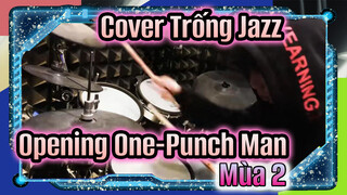 [Opening One-Punch Man mùa 2] Seijaku no Apostle - JAM Project (Bản cover trống Jazz)