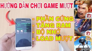 HƯỚNG DẪN TỐI ƯU HÓA ĐIỆN THOẠI ĐỂ CHƠI GAME MƯỢT NHẤT KHỒNG SỢ GIẬT LAG TĂNG TỐC RAM CHIP VÀ BỘ NHỚ