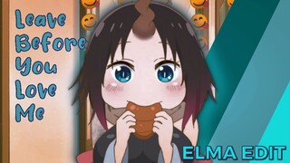 Leave before you love me - Elma Edit | AMV Edit