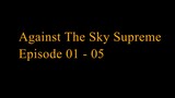 Against The Sky Supreme Episode 01 - 05 Subtitle Indonesia