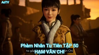 Phàm Nhân Tu Tiên TẬP 50-HẠM VÂN CHI