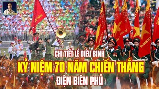 LỄ DIỄU BINH LỊCH SỬ CHIẾN THẮNG ĐIỆN BIÊN PHỦ. NIỀM TỰ HÀO 70 NĂM