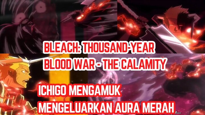 Bleach: Thousand-Year Blood War - The Calamity court 4 eps 5 ichigo mengamuk mengeluarkan aura merah