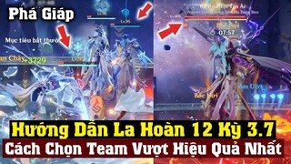 Hướng Dẫn Vượt La Hoàn 12 Kỳ 3.7 - Chọn Team Thế Nào Cho Hiệu Quả Để 3 Sao - Genshin Impact