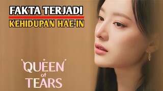 5 Fakta suka duka kehidupan Hae-in || Queen of Tears Kdrama