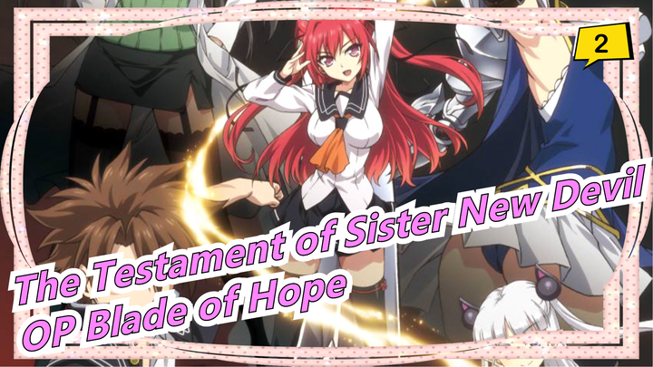 [The Testament of Sister New Devil] OP Blade of Hope_2