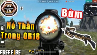 [Garena Free Fire] Nỏ Thần Được Làm Lại Bắn Như Súng Phóng Lựu Trong OB18 | Lưu Trung TV