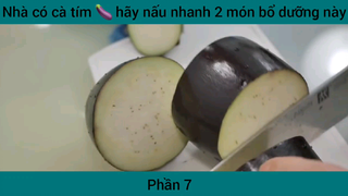 Nhà có cà tím hãy nấu nhanh 2 món bổ dưỡng này #7