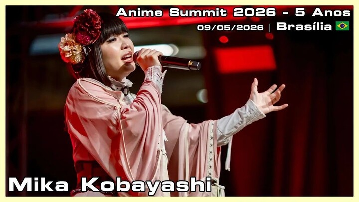 Mika Kobayashi - Anime Summit 2026 - 5 Anos - 09/05/2026