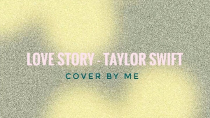 love story - taylor swift Cover by me
