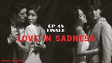 Love In Sadness Episode 45 Tagalog Dubbed finale (Fix Audio)