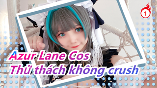 [Azur Lane Cos] 6 người vợ của anh đều là tôi! / Thử thách không crush / Bản mở rộng_1