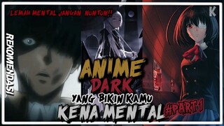 Rekomendasi Anime DARK Yg Bikin Kamu Kena Mental! | #PART1 | -KARAnime