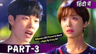 Part-3 | Billionaire💲Emotionless CEO 😎💕Crazy Girl😍 Hate to Love💕| Korean Drama Explained in Hindi