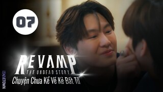 Tập 7| Chuyện Chưa Kể Về Kẻ Bất Tử - Revamp the Undead Story (Prem Warut, Boun Noppanut,...).