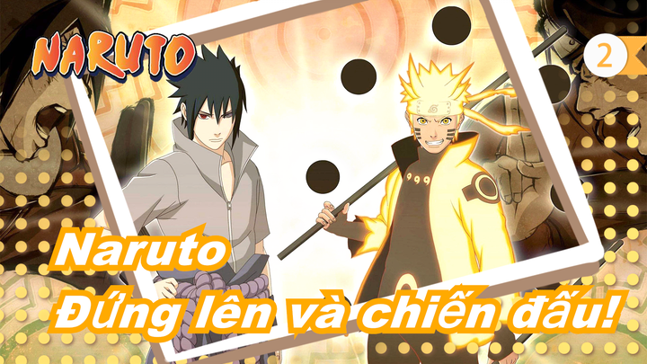 [Naruto/MAD] Đứng lên và chiến đấu!_2