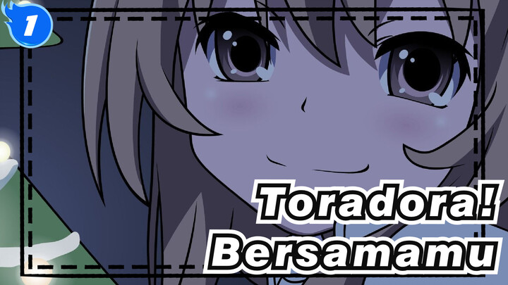 [Toradora! | MAD] Bersamamu_1