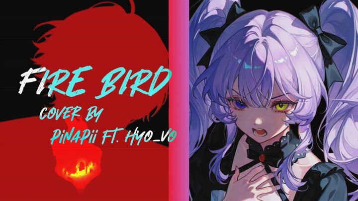 【COLLAB】FIRE BIRD ／ Roselia covered by pinapii ft. Hyo_Vo
