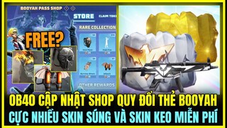 (Free Fire) OB40 CẬP NHẬT SHOP QUY ĐỔI THẺ BOOYAH NHẬN ĐỒ TVC FREE?, SKIN SÚNG VÀ SKIN KEO FREE OB40