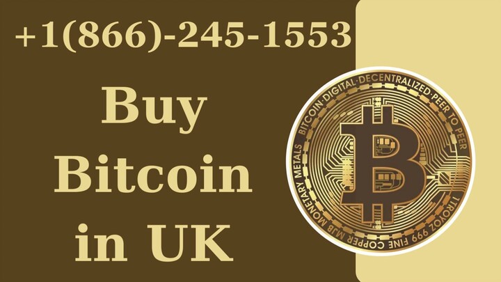 Buy Bitcoin in UK +1(866)-245-1553 Helpline Number