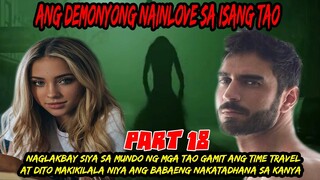 PART 18  DEMONYONG NAGLAKBAY  SA MUNDO NG MGA TAO GAMIT ANG TIME TRAVEL AT MAKIKILALA NIYA ANG BABAE