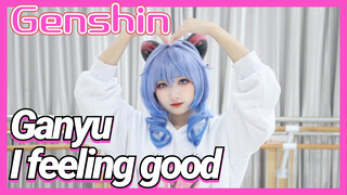 Ganyu I feeling good