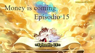 Money is coming ep 15