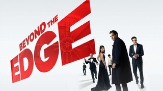 BEYOND THE EDGE (2018) เกมเดิมพัน คนพลังเหนือโลก