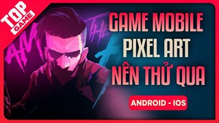 Top 9 Game Offline Đồ Họa Pixel Hay Nhất Cho Android – IOS Đầu 2021 | Phần 1